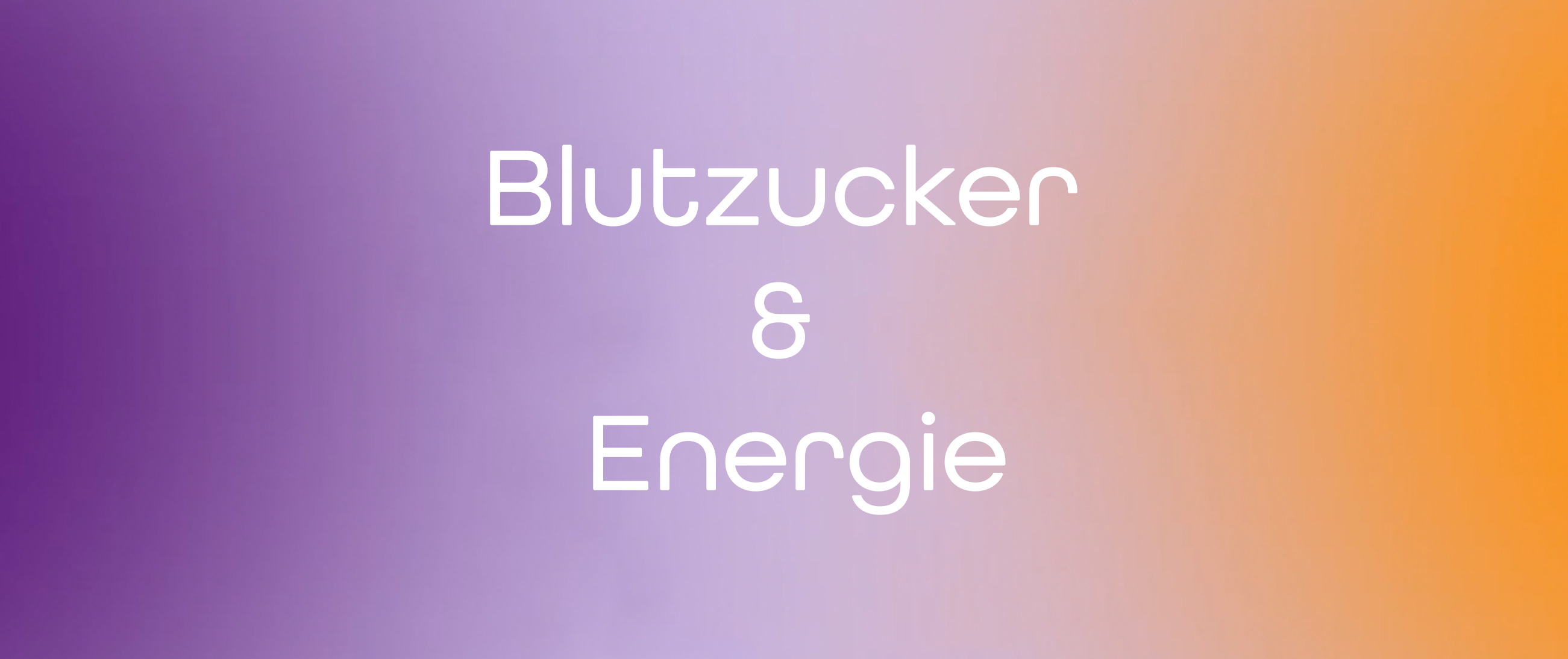 Blutzucker & Energie: Der unterschätzte Zusammenhang