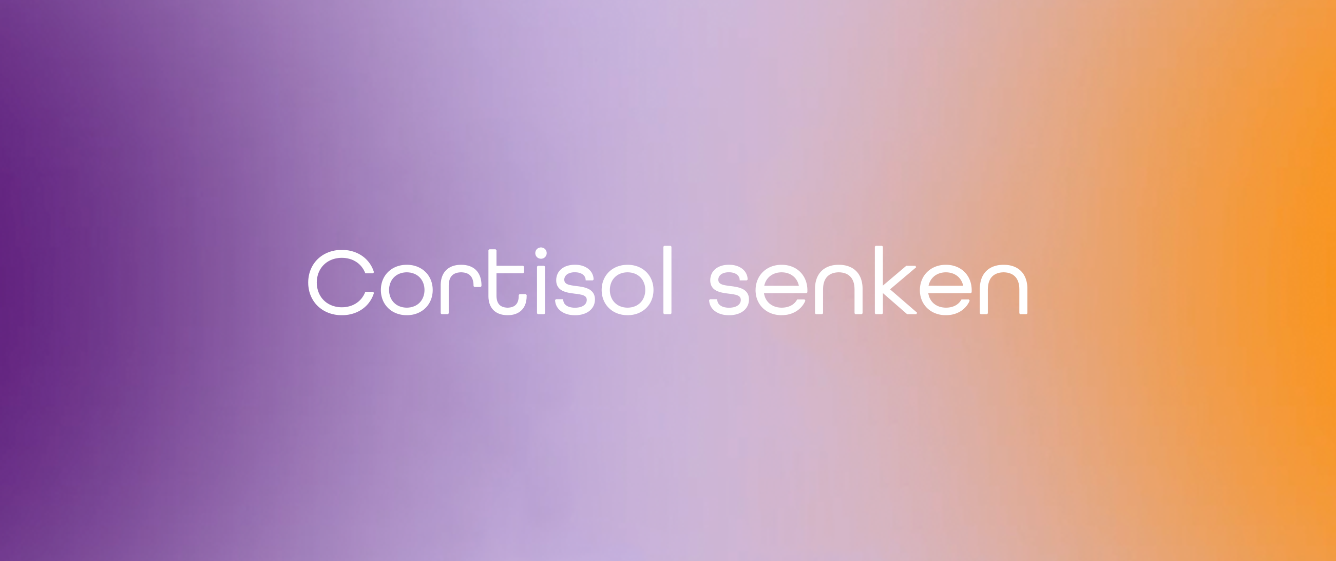 Cortisol senken: Was hinter dem Stresshormon steckt