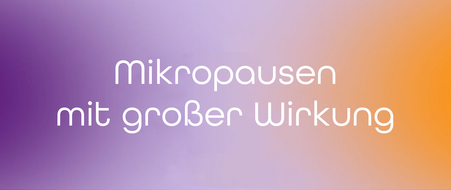 Mikropausen mit großer Wirkung: So bringst du mehr Erholung in deinen Alltag