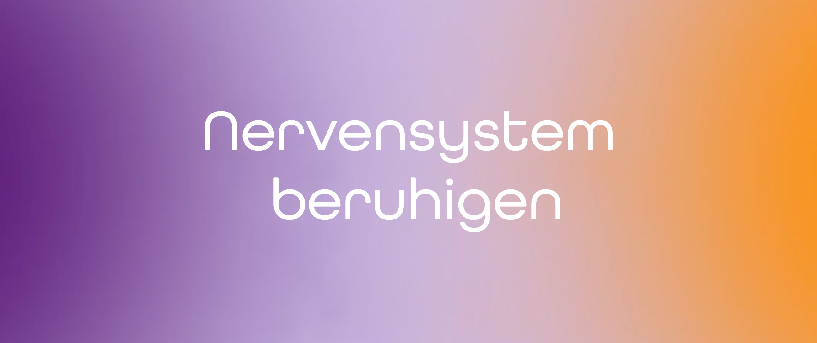 Nervensystem beruhigen: Kleine Gewohnheiten für mehr innere Balance