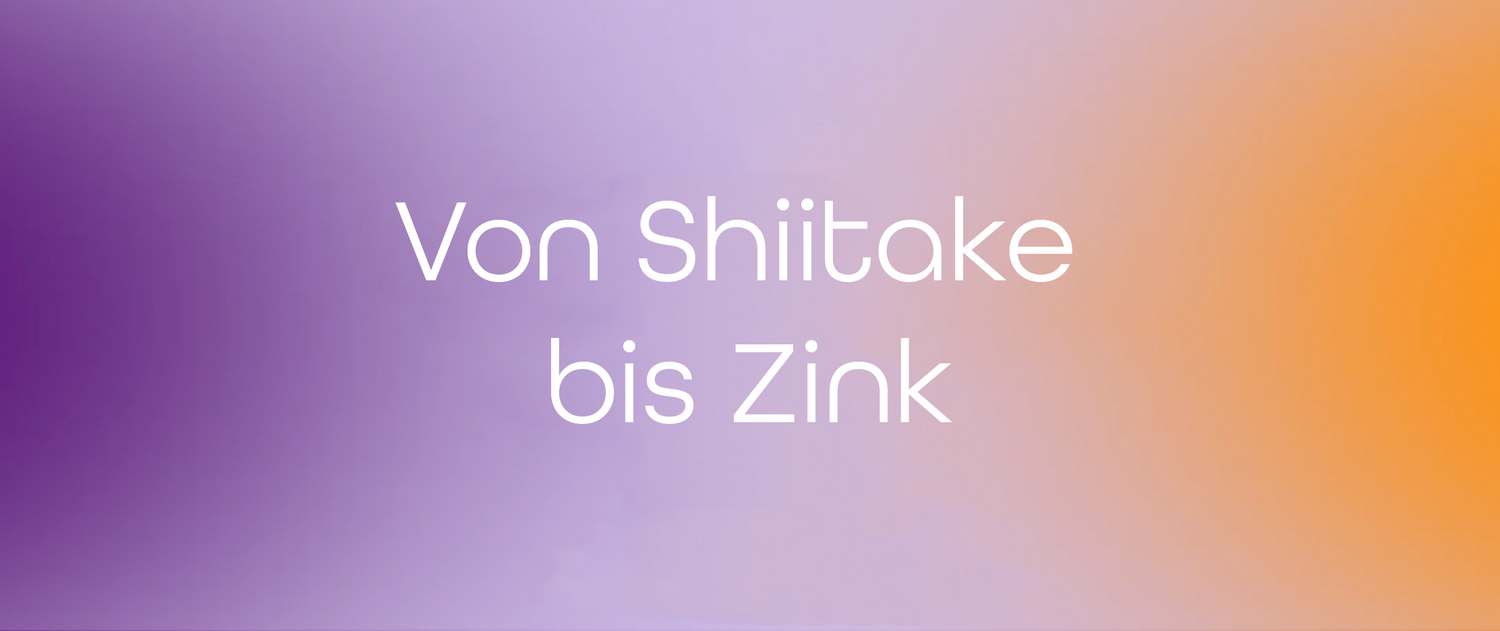 Von Shiitake bis Zink: Wie natürliche Inhaltsstoffe dein Immunsystem in stressigen Zeiten unterstützen