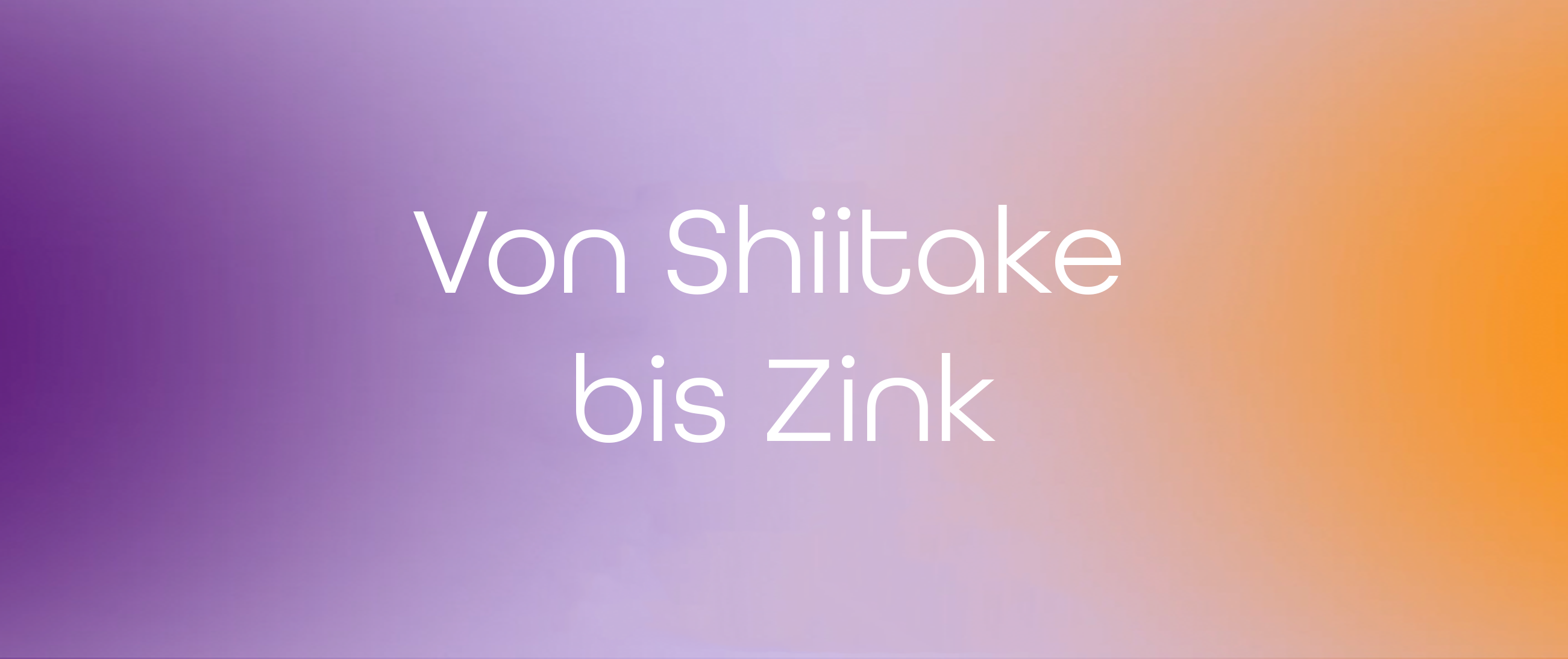 Von Shiitake bis Zink: Wie natürliche Inhaltsstoffe dein Immunsystem in stressigen Zeiten unterstützen