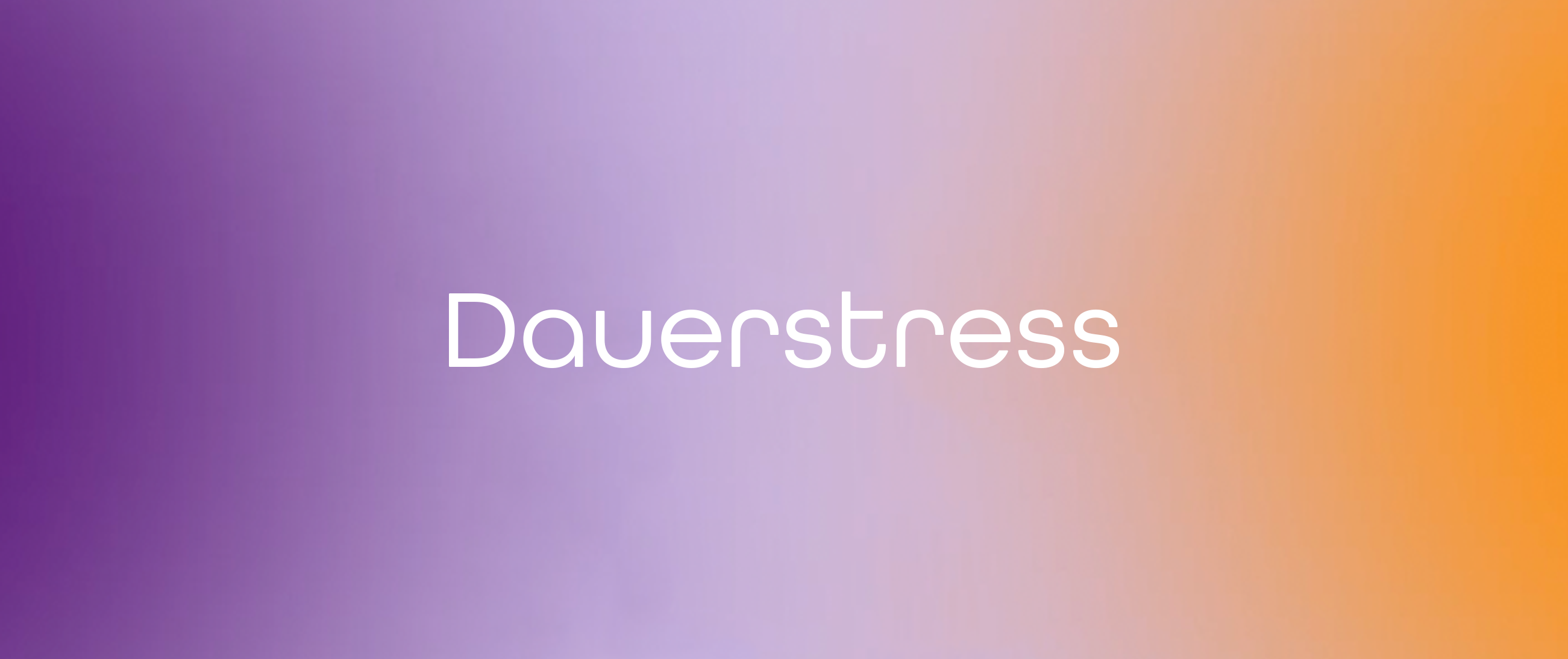 Dauerstress – wenn ständige Belastung zur Gewohnheit wird