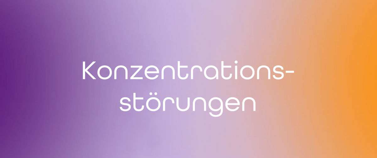 Konzentrationsstörungen: Wenn der Fokus im Alltag fehlt