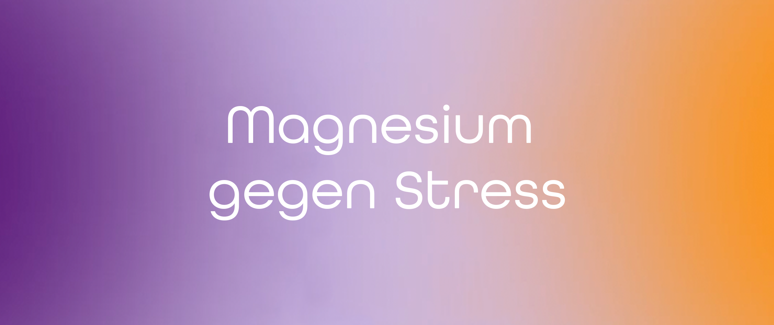 Magnesium gegen Stress – warum der Mineralstoff so oft genannt wird