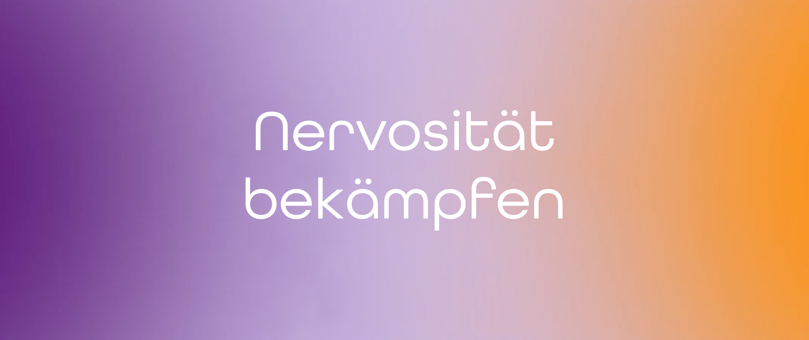 Nervosität bekämpfen – sanfte Wege zu mehr innerer Ruhe