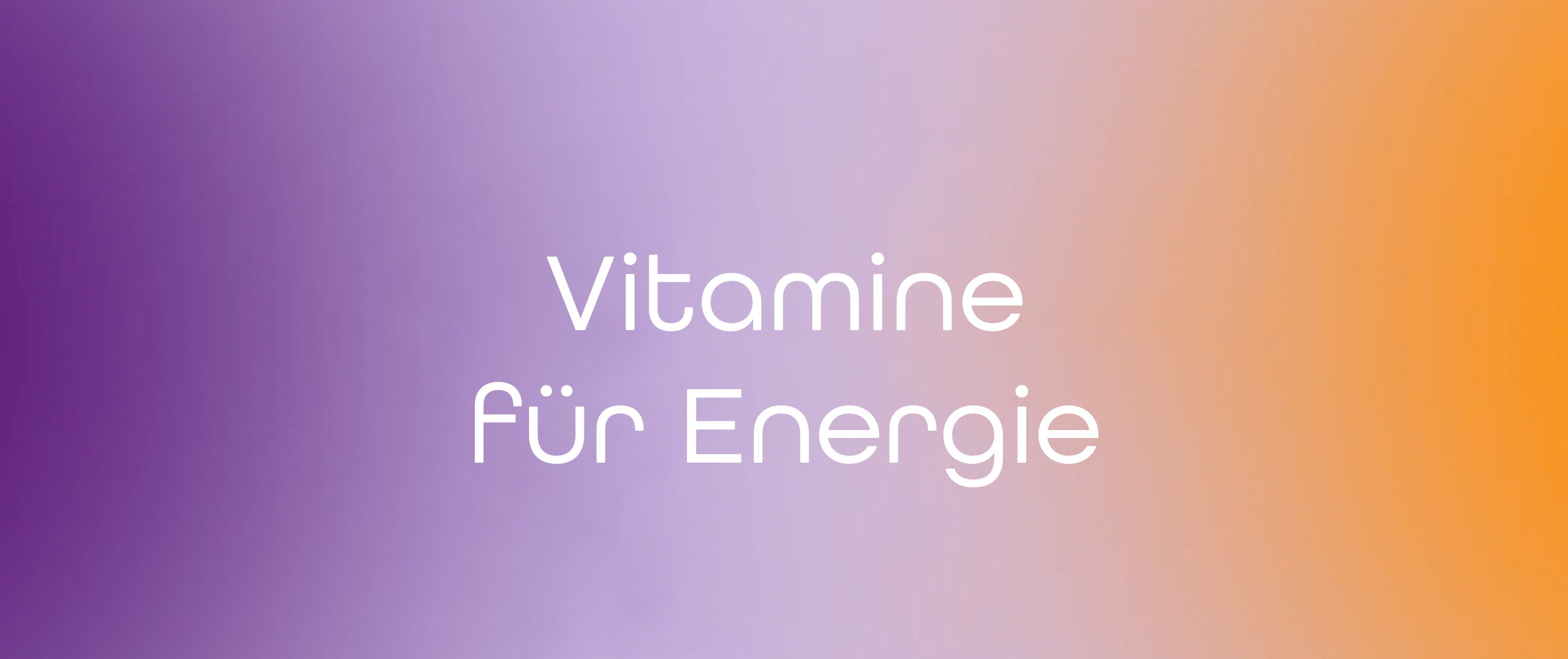 Vitamine für Energie: Kleine Nährstoff-Impulse für deinen Alltag