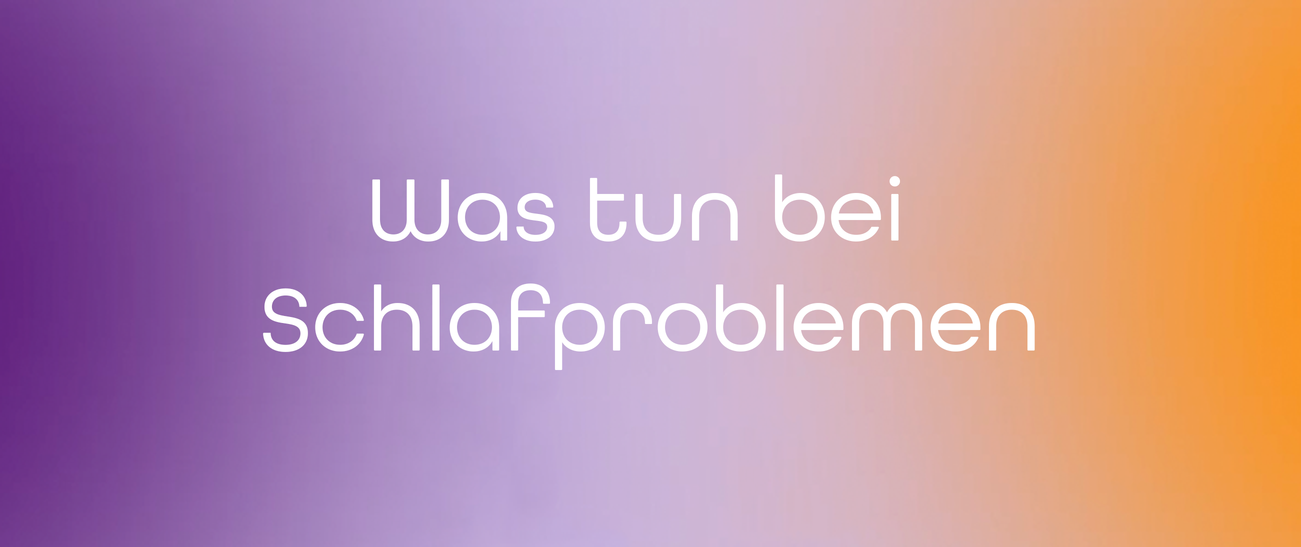 Was tun bei Schlafproblemen? Kleine Schritte für ruhigere Nächte