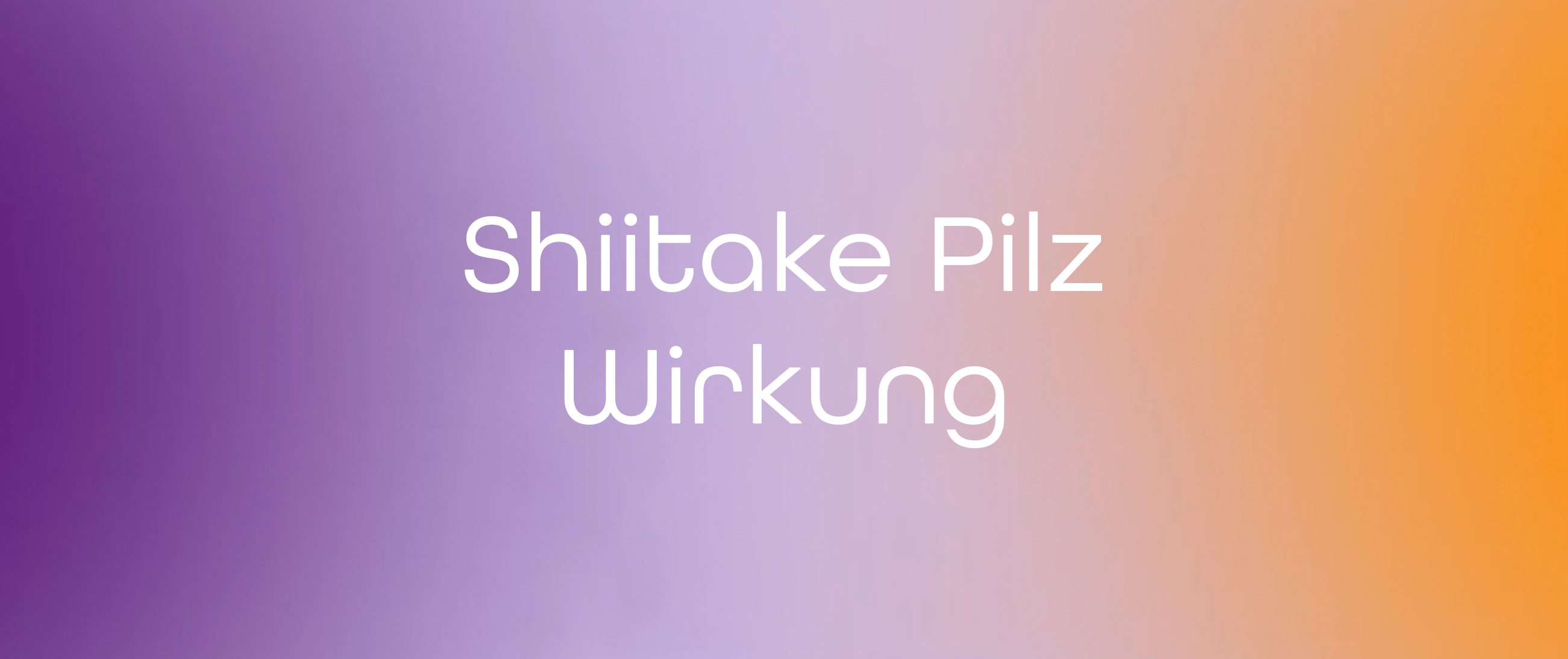 Shiitake Pilz Wirkung: Mehr als nur ein Speisepilz