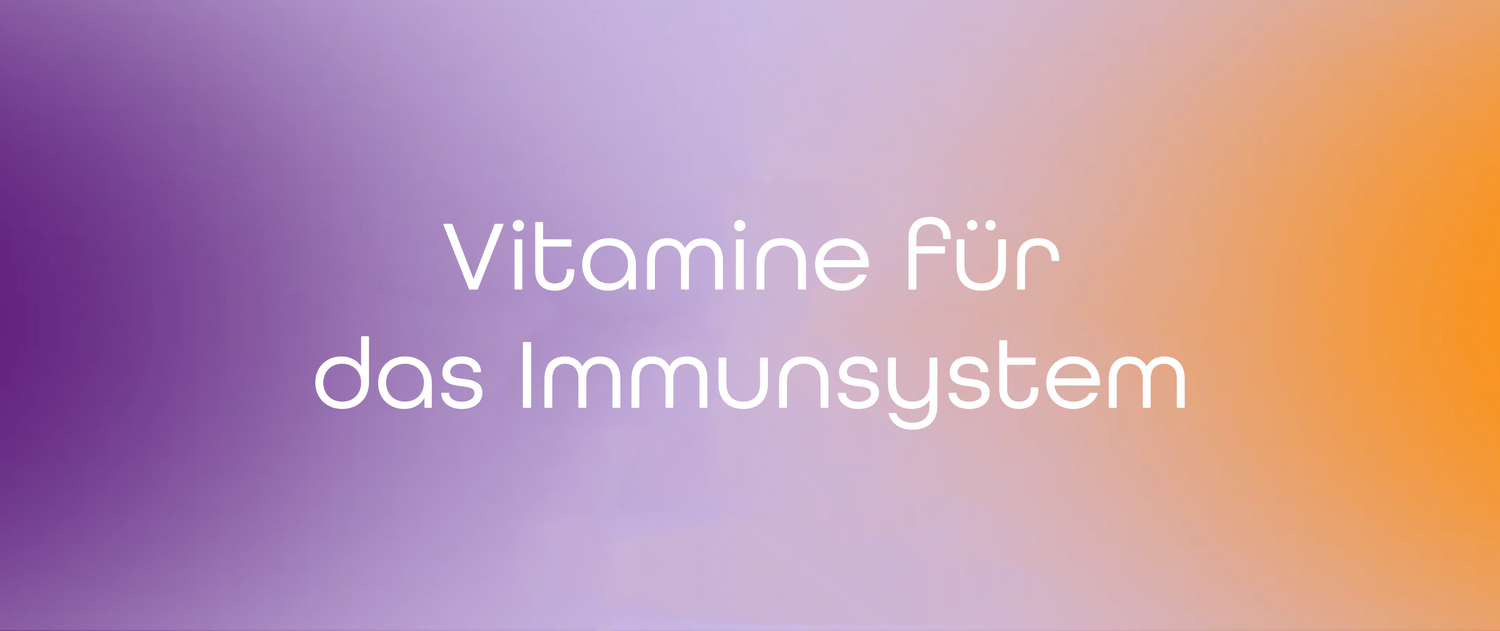 Welches Vitamin fürs Immunsystem? Warum viele Vitamine gemeinsam zählen