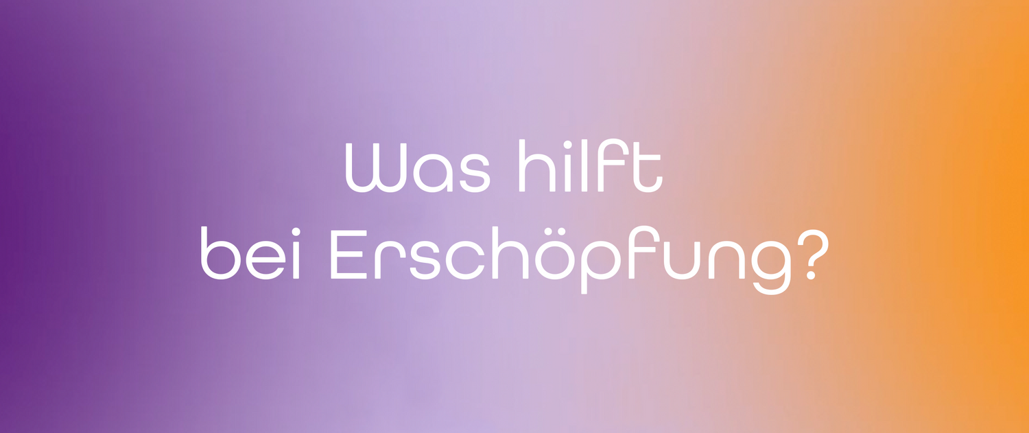Was hilft bei Erschöpfung? Kleine Stellschrauben für mehr Energie