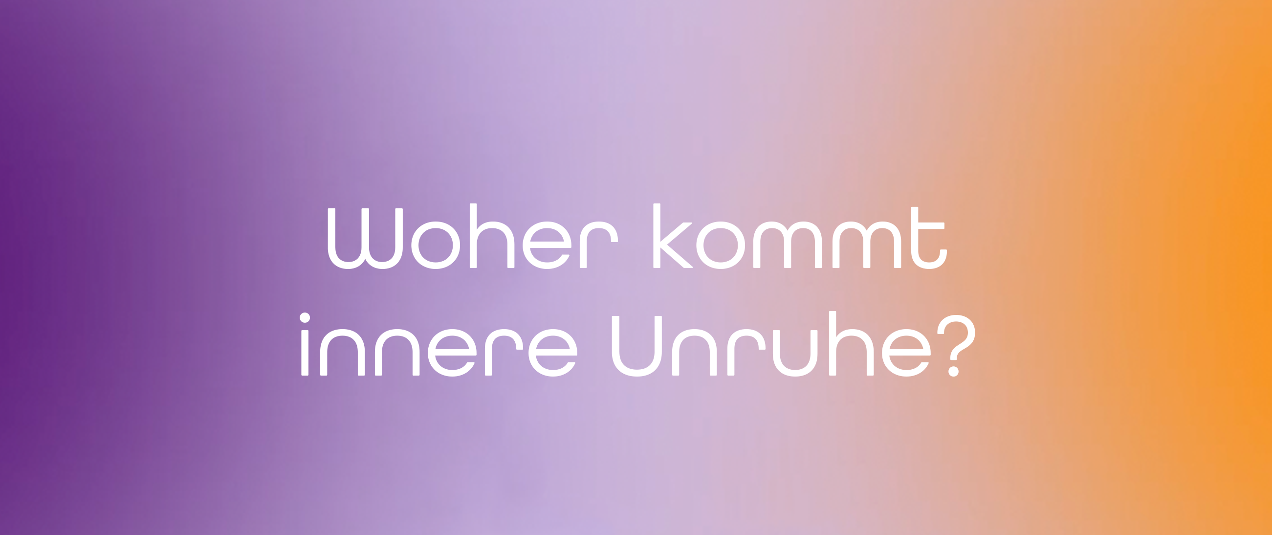 Woher kommt innere Unruhe? Ein klarer Blick auf die Ursachen